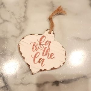 Wood Ornament - Fa To The La